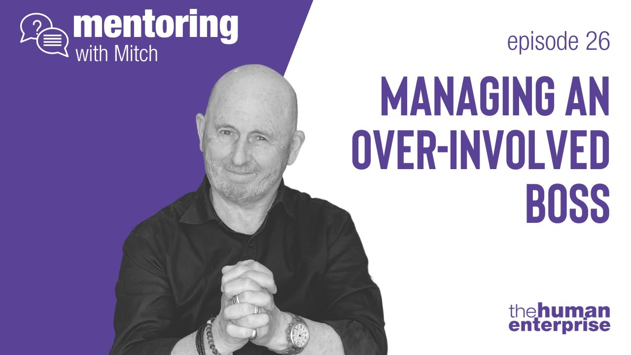 Mentoring with Mitch - Episode 26: Managing an Over-Involved Boss