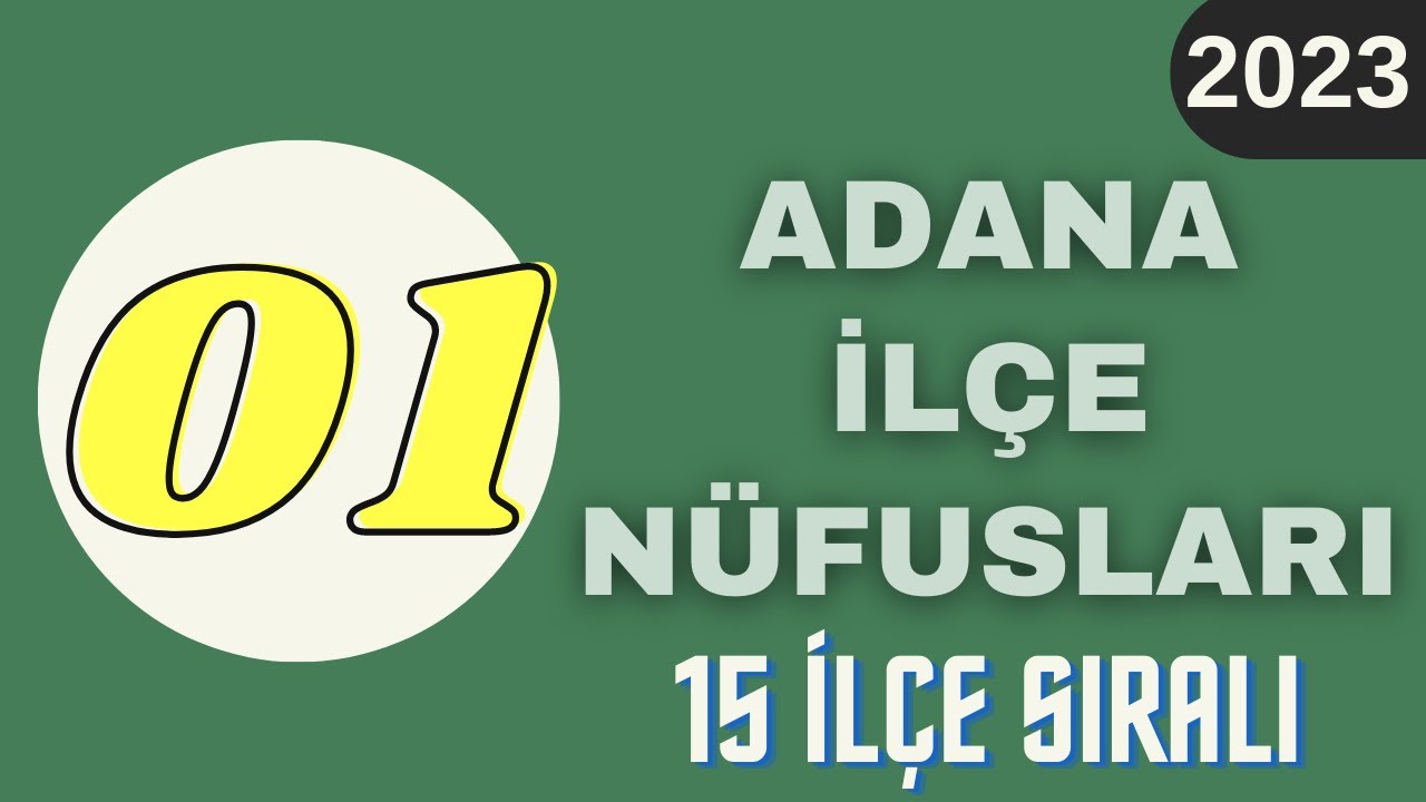 Adana Nüfusu 2023 - Adana İlçe Nüfusları - Adana Nüfusu Ne Kadar? - Kozan Nüfusu
