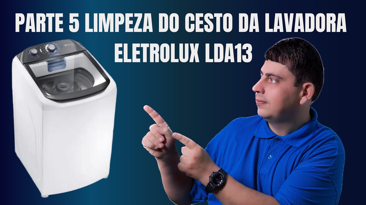 COMO FAZER A LIMPEZA DO CESTO DA LAVADORA DE ROUPAS ETROLUX LDA 13