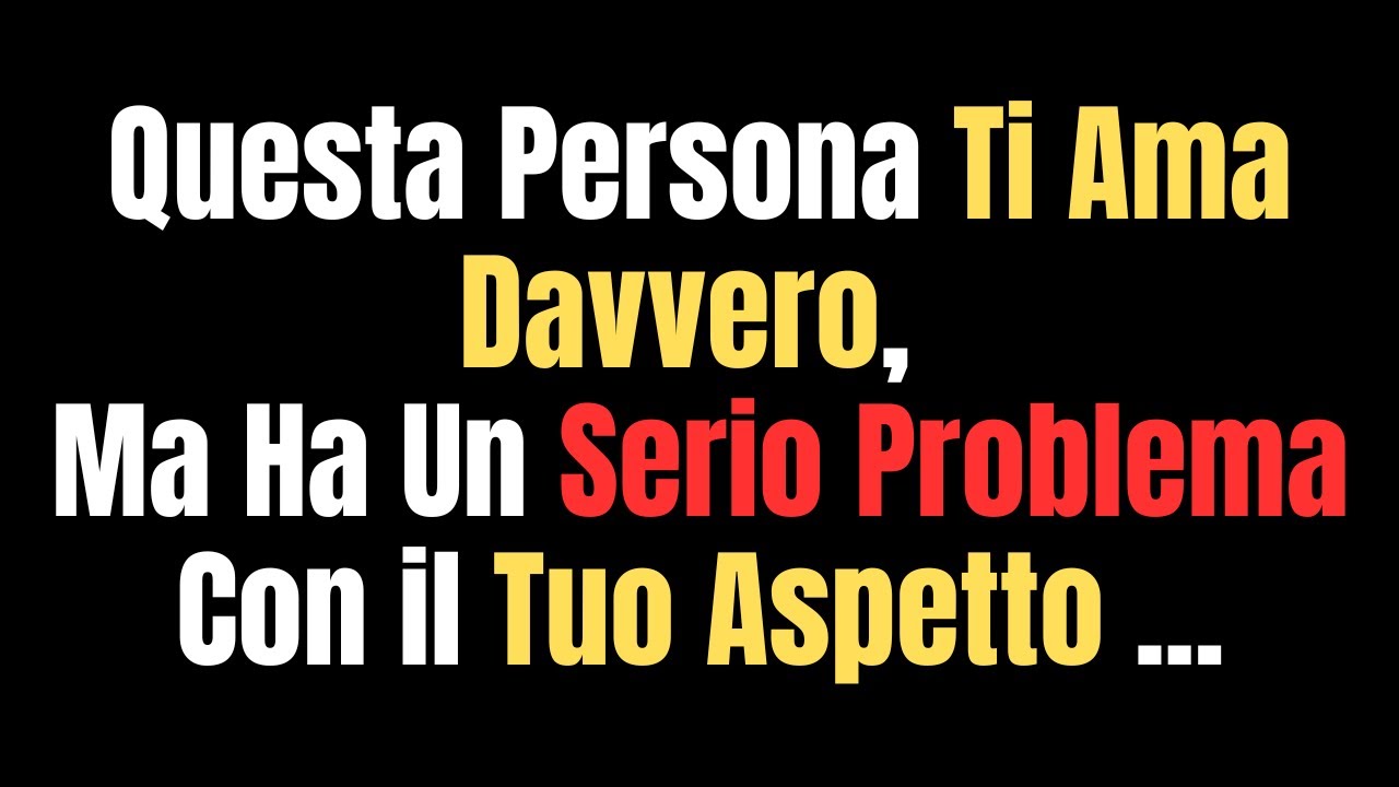 💭Ti Ama Davvero... Ma Ha Un Serio Problema Con Il Tuo Aspetto 💭