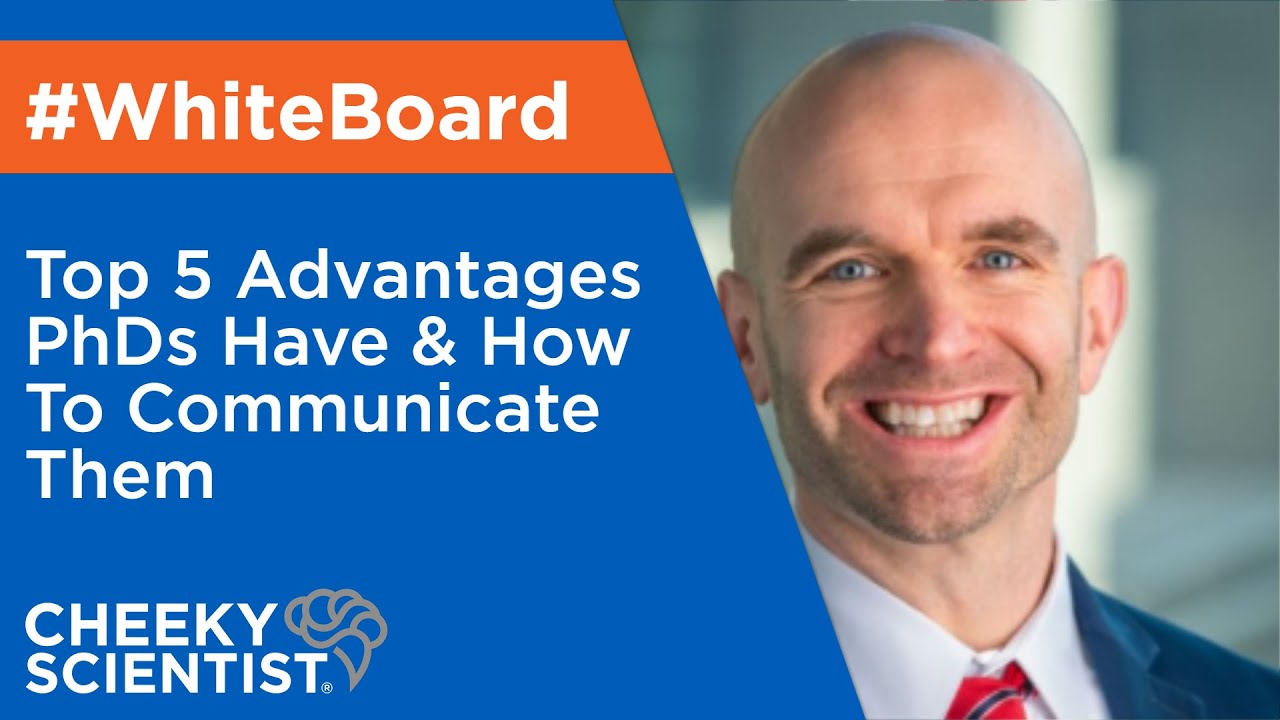 Top 5 Advantages PhDs Have & How To Communicate Them
