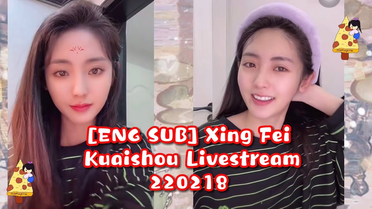 【ENG SUB】XingFei 邢菲 220218 Kuaishou livestream 快手直播