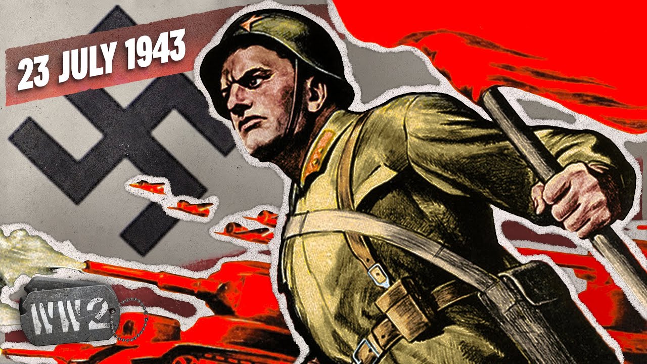 204 - After a Victory at Kursk, The Soviets Attack Everywhere - WW2 - July 23, 1943