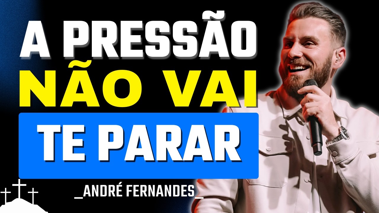 A Pressão Vai Te Levar ao Próximo Nível | André Fernandes