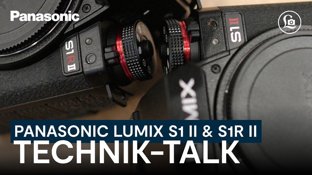 Panasonic LUMIX S1 II & S1R II im Technik Talk