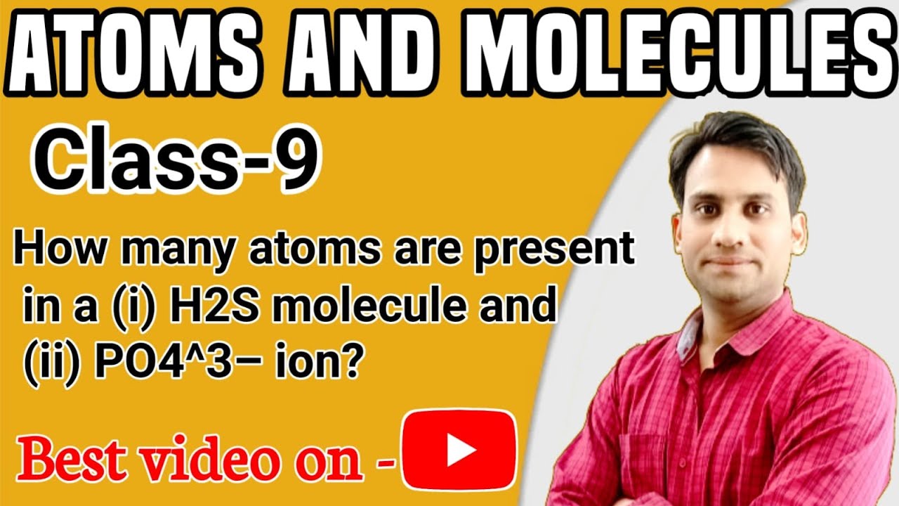 How many atoms are present in a (i) H2S molecule and (ii) PO4^3&ndash; ion?