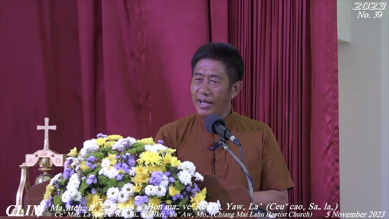 Ceˇ Maiˍ Laˇ Huˍ Iˉ Kaˆ Tuˍ Ve HKri‸ Yaˇ Awˬ Moˍ(ChiangMai Lahu Baptist Church 5 November 2023)EP.39