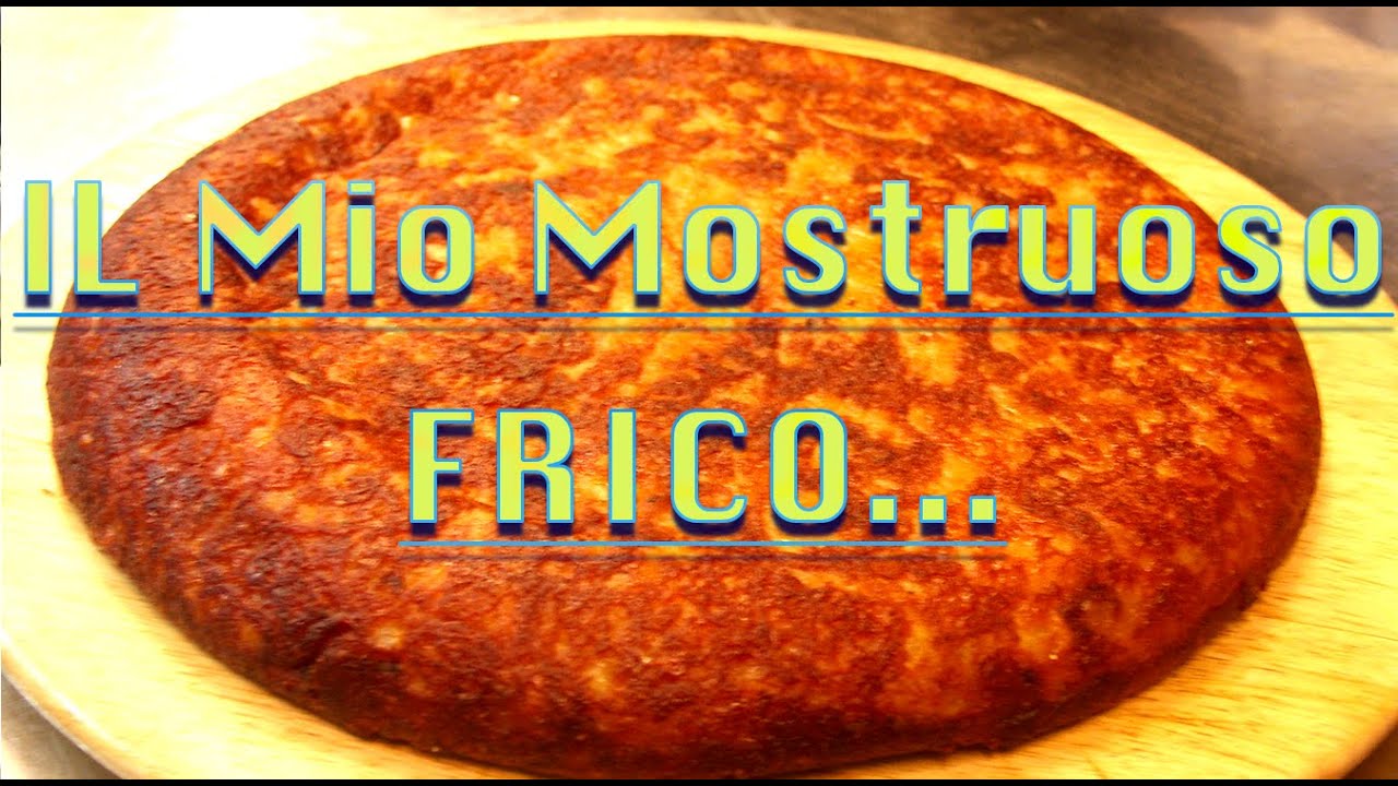 105 CHEF NONNO SERGIO ( il mio mostruoso FRICO)