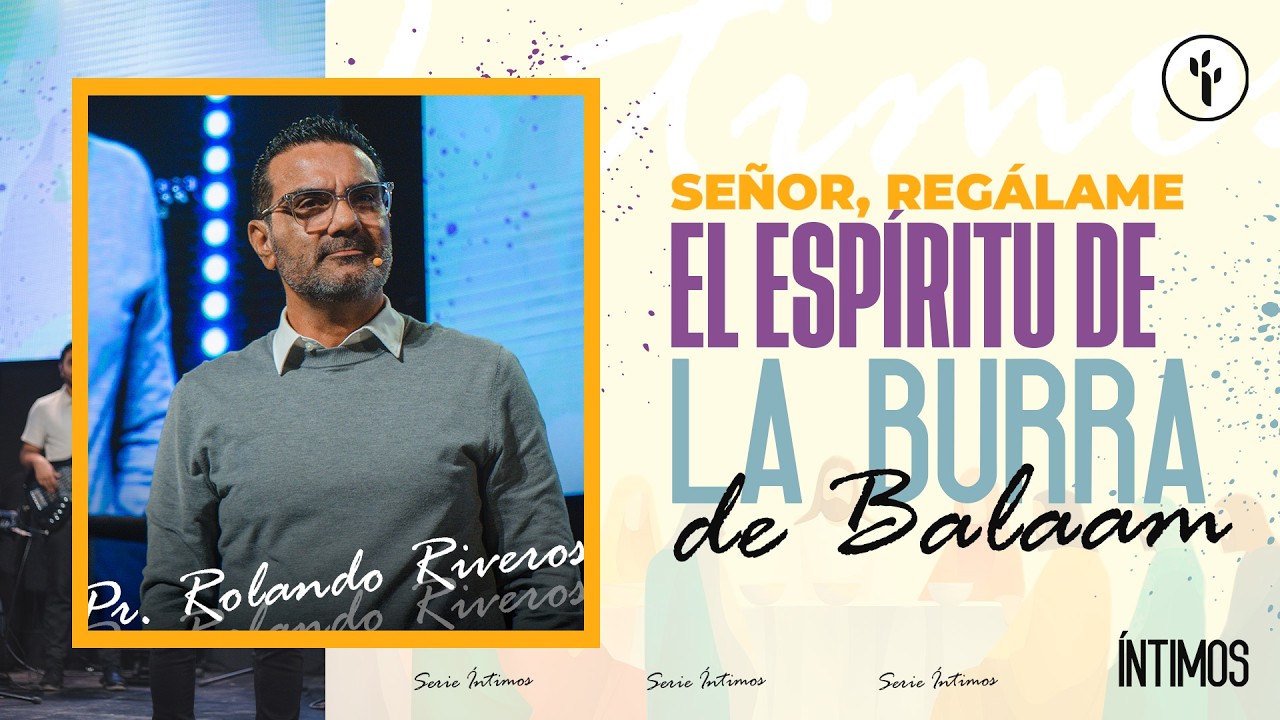SEÑOR, REGÁLAME EL ESPÍRITU DE LA BURRA DE BALAAM | ROLANDO RIVEROS | CBI