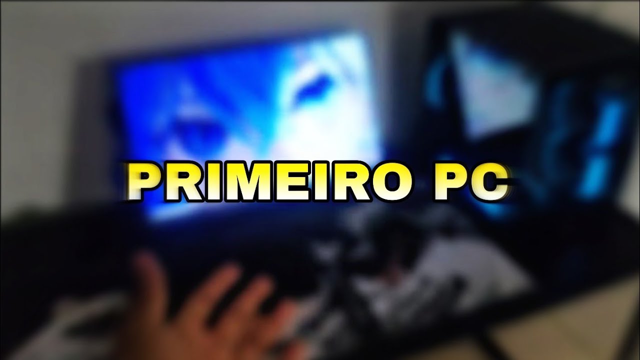 MONTANDO O MEU PRIMEIRO PC! sonho