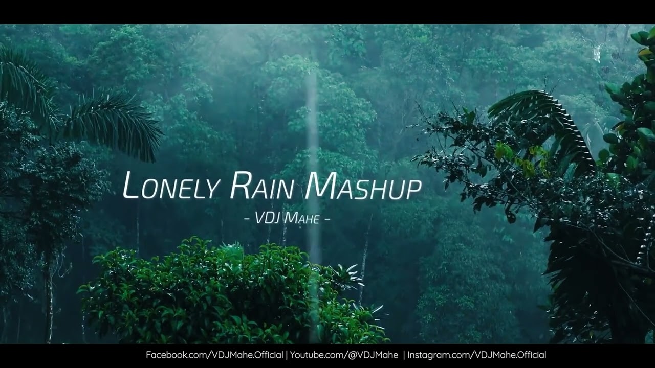 Lonely Rain Mashup 2.0 &ndash; Monsoon Love Mashup &ndash; VDJ Mahe - Bollywood Song | HD