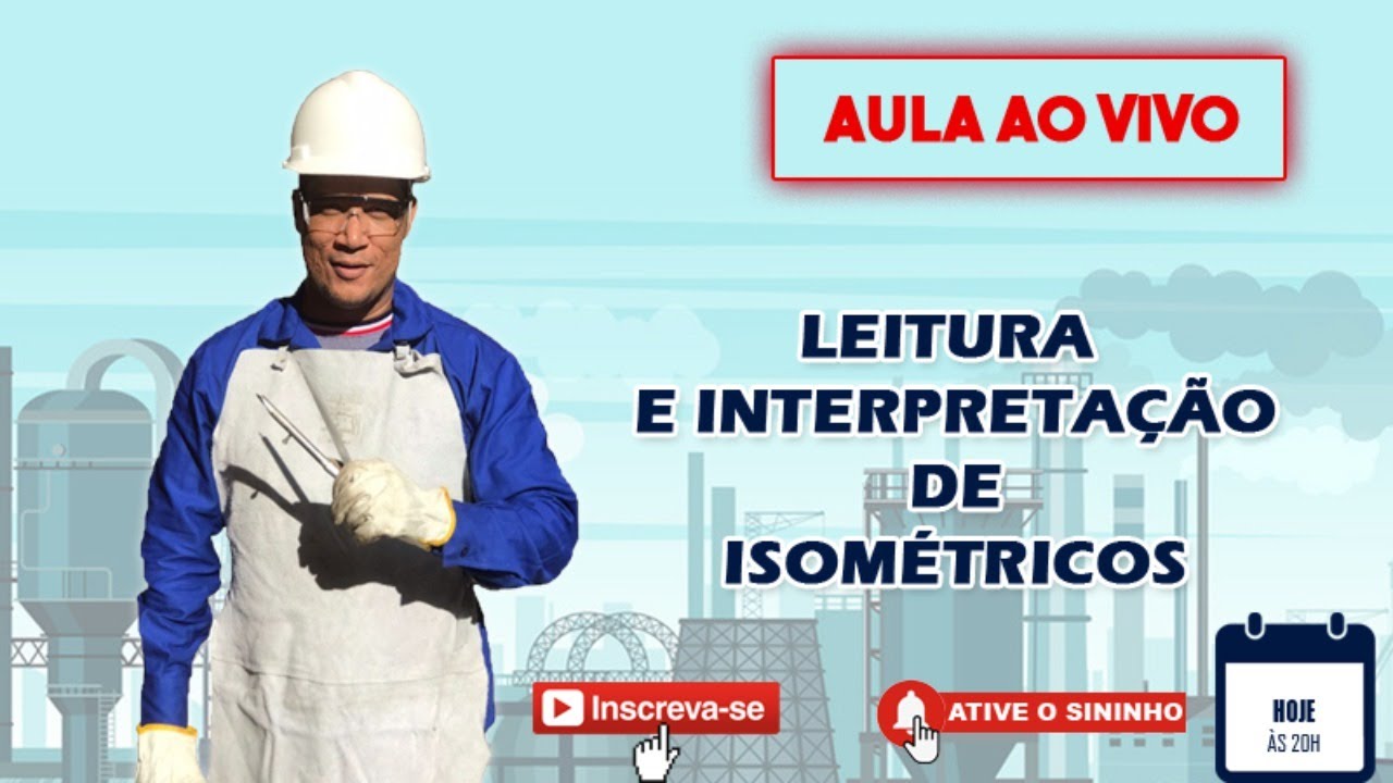 Live 03 - Leitura e interpretação de Isométricos de Tubulação