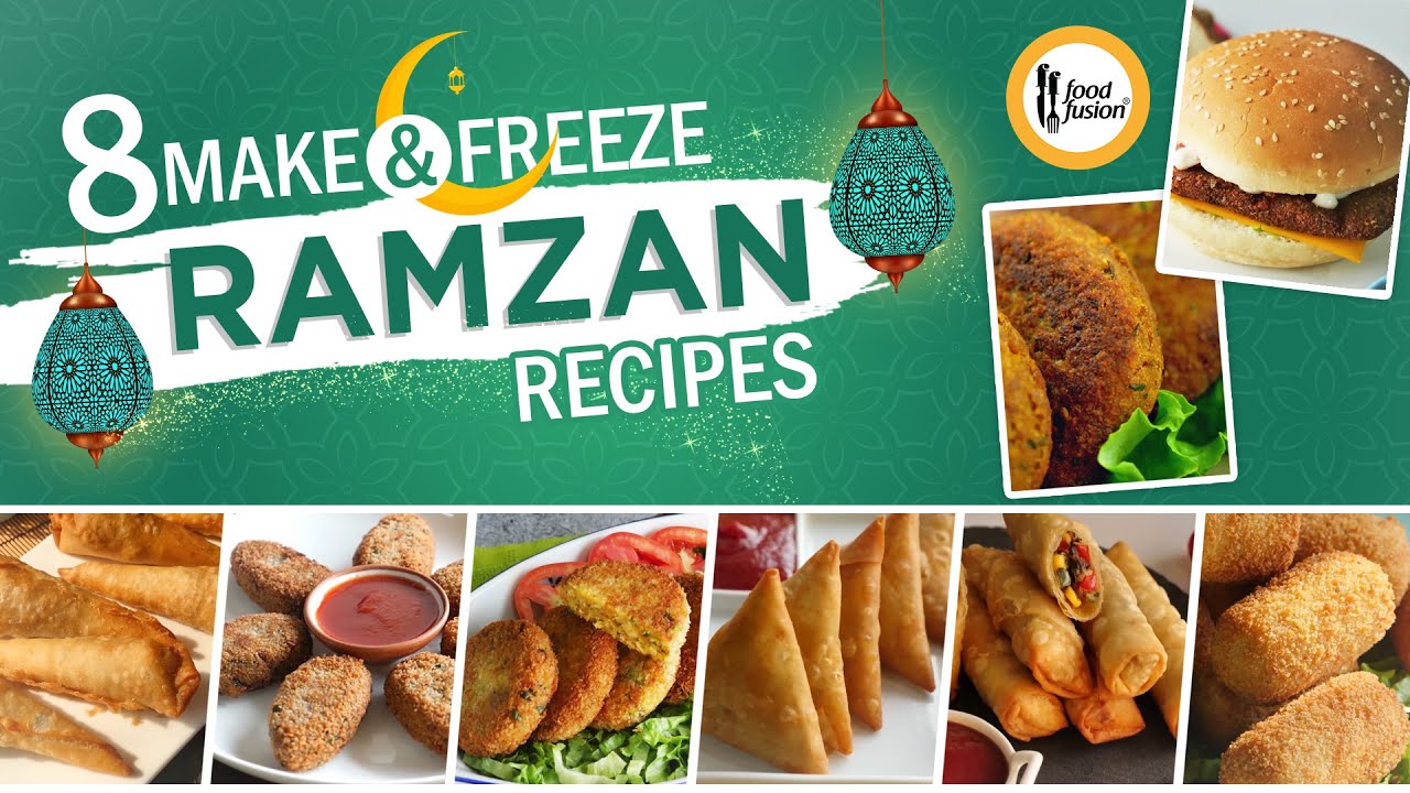 8 Make & Freeze Ramazan Recipes By Food Fusion (2020)
