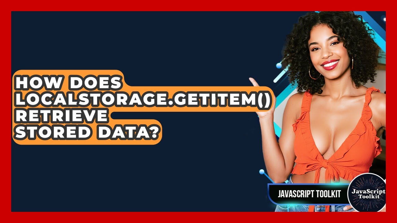 How Does localStorage.getItem() Retrieve Stored Data? - JavaScript Toolkit