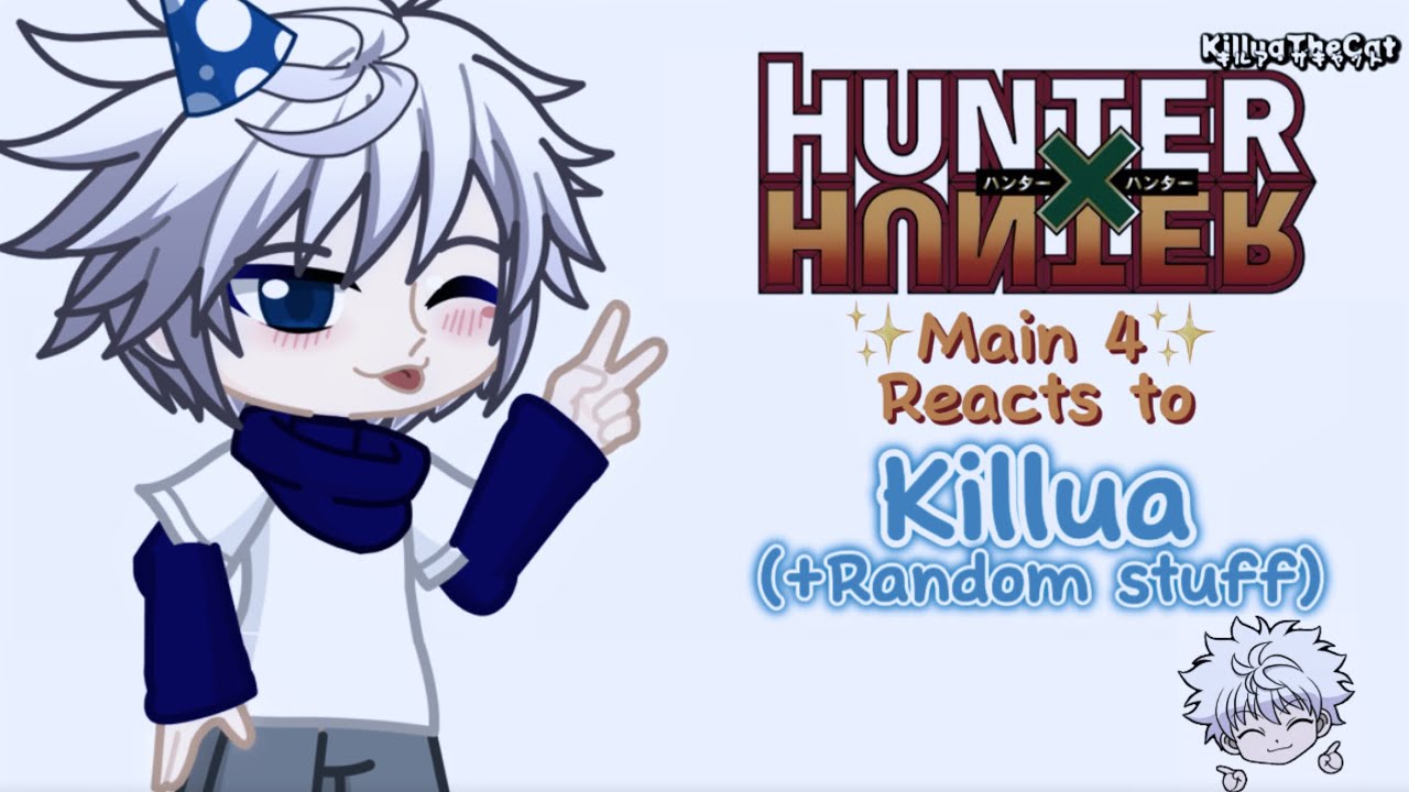 HxH Main 4 reacts to Killua(and random stuff)||Killua birthday special💙⚡️||