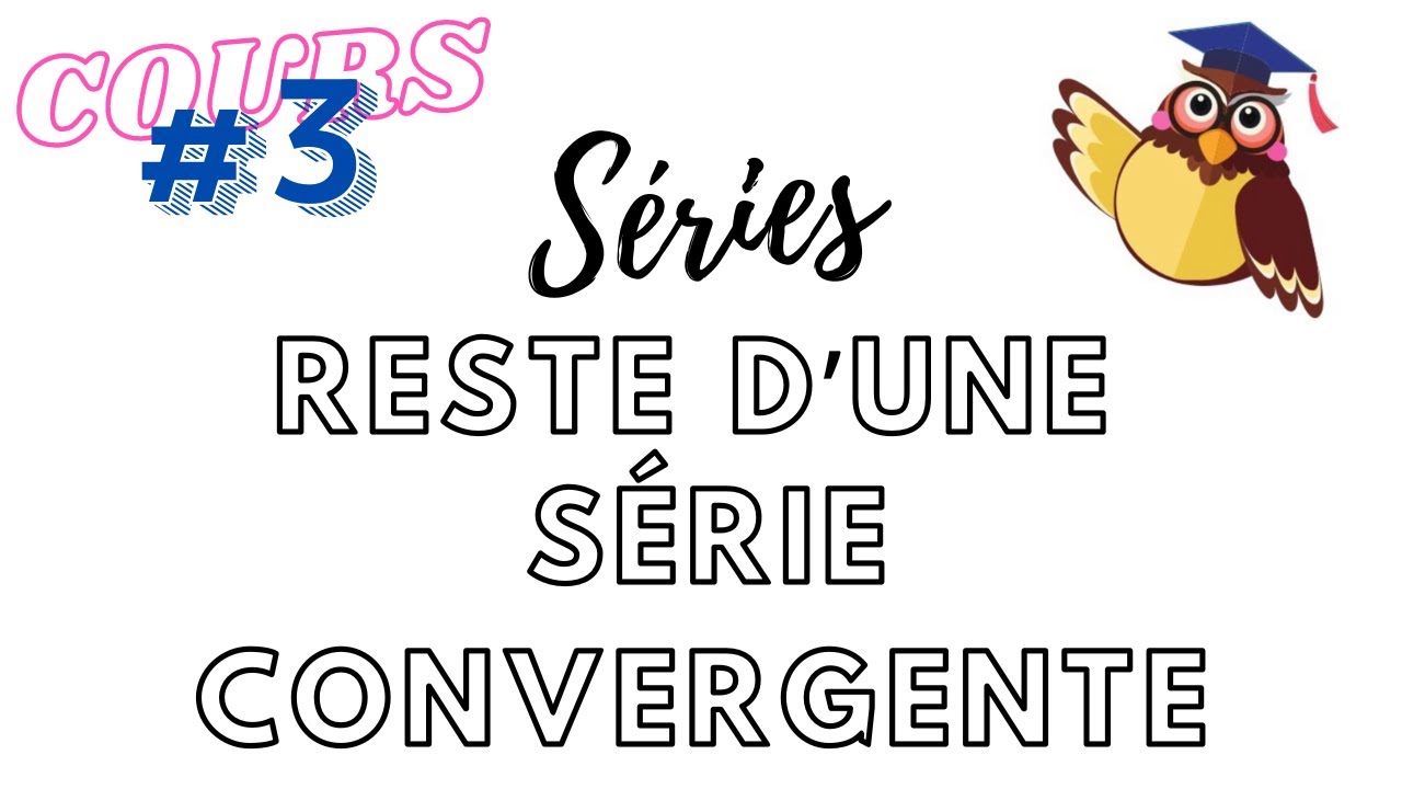Cours #3 : RESTE d'une SÉRIE convergente (ECG Appro/Appli, HEC, MPSI, PCSI, PTSI, BCPST)