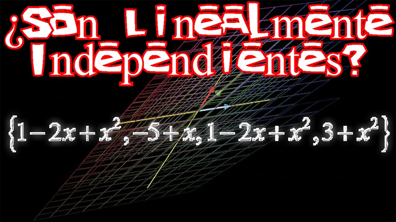 Determina si los Conjuntos dados son Linealmente Independientes | Álgebra Lineal