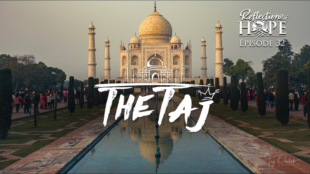 Reflections of Hope Episode 32: The Taj | Taj Pacleb