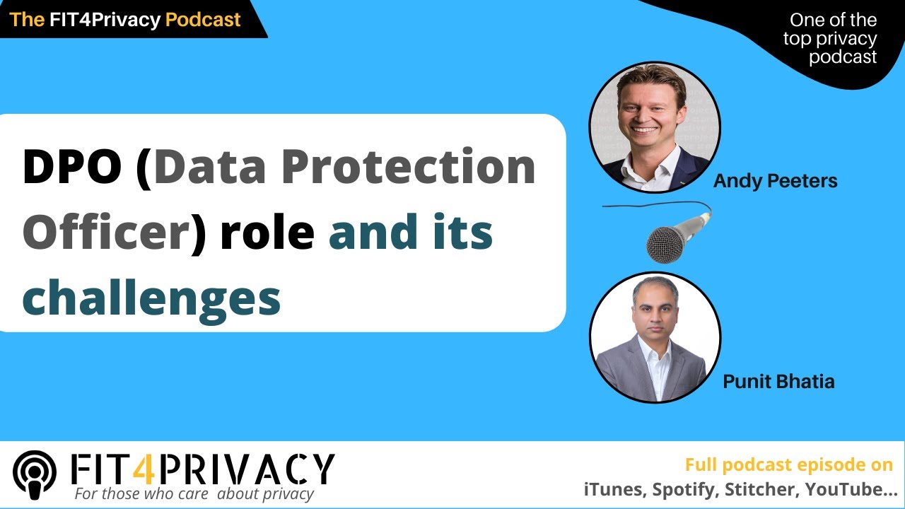 DPO Role and its challenges with Andy Peeters and Punit Bhatia in The FIT4Privacy Podcast E084 S4