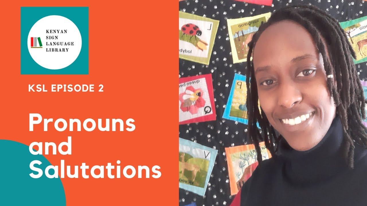 Kenyan Sign Language: Episode 2- Pronouns and Salutations