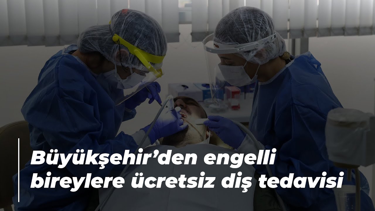 Büyükşehir’den engelli bireylere ücretsiz diş tedavisi