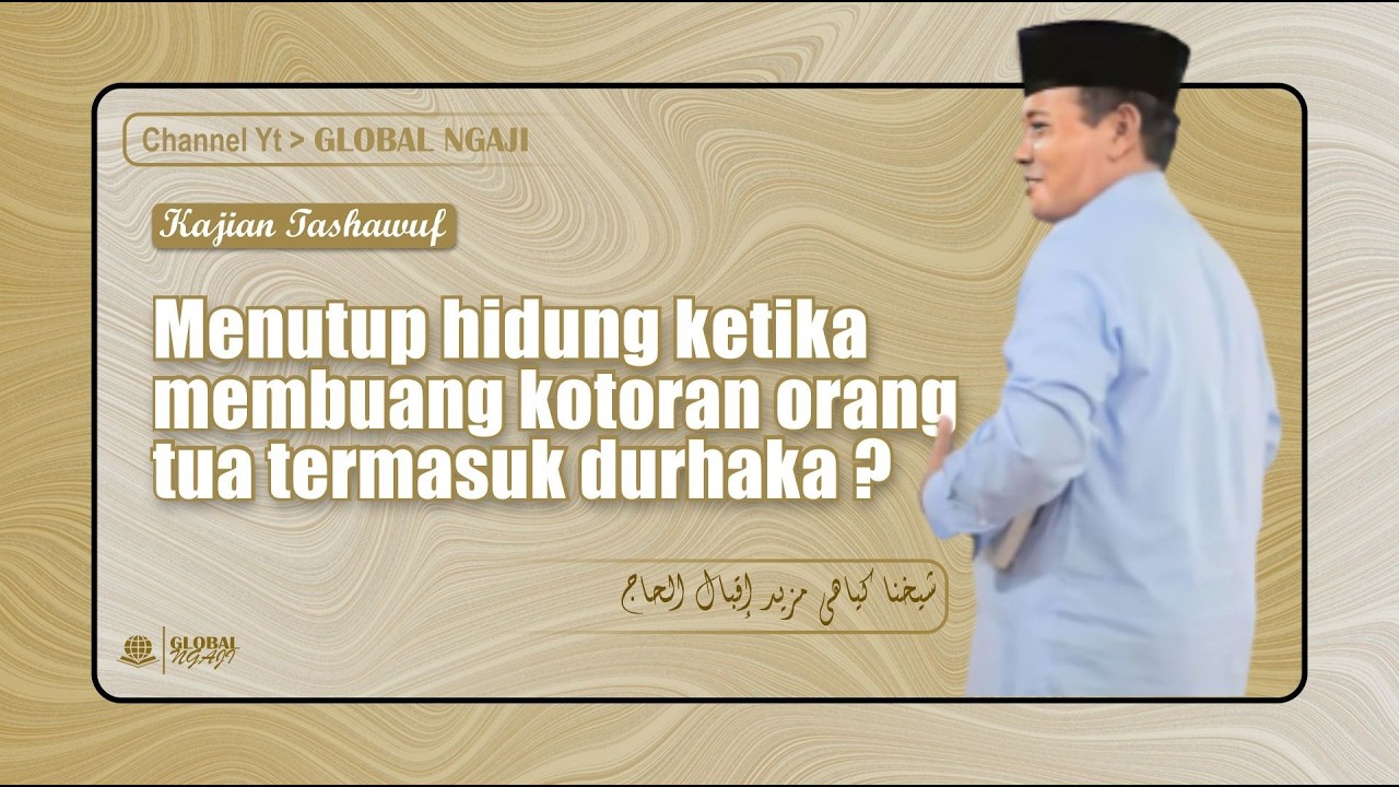 Ketika Ayah Ibu Sudah Tua || Ngaji Tashawuf Bersama KH. Mazida Iqbal