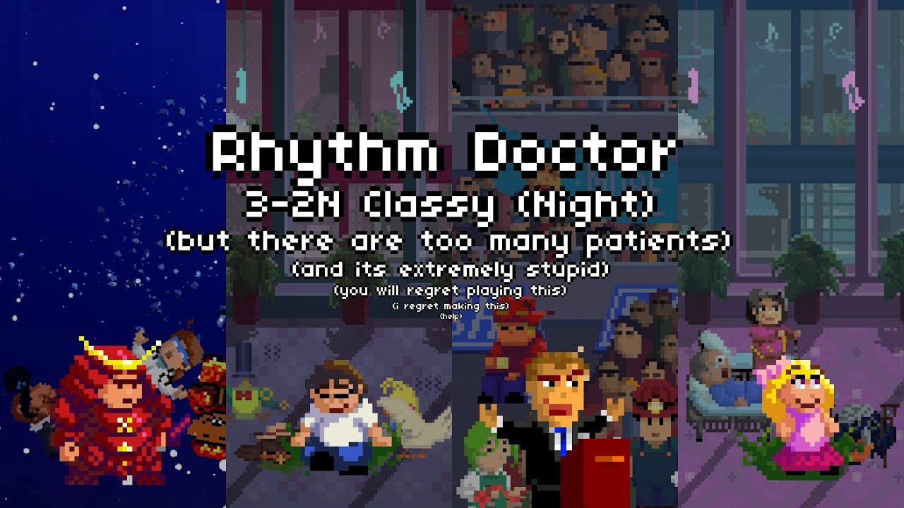 [Rhythm Doctor Customs] 3-2N Classy (Night) but there are too many patients