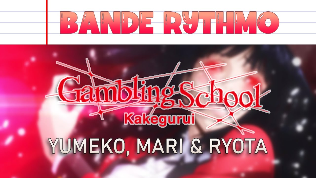 BANDE RYTHMO - GAMBLING SCHOOL : Yumeko, Mary & Ryota