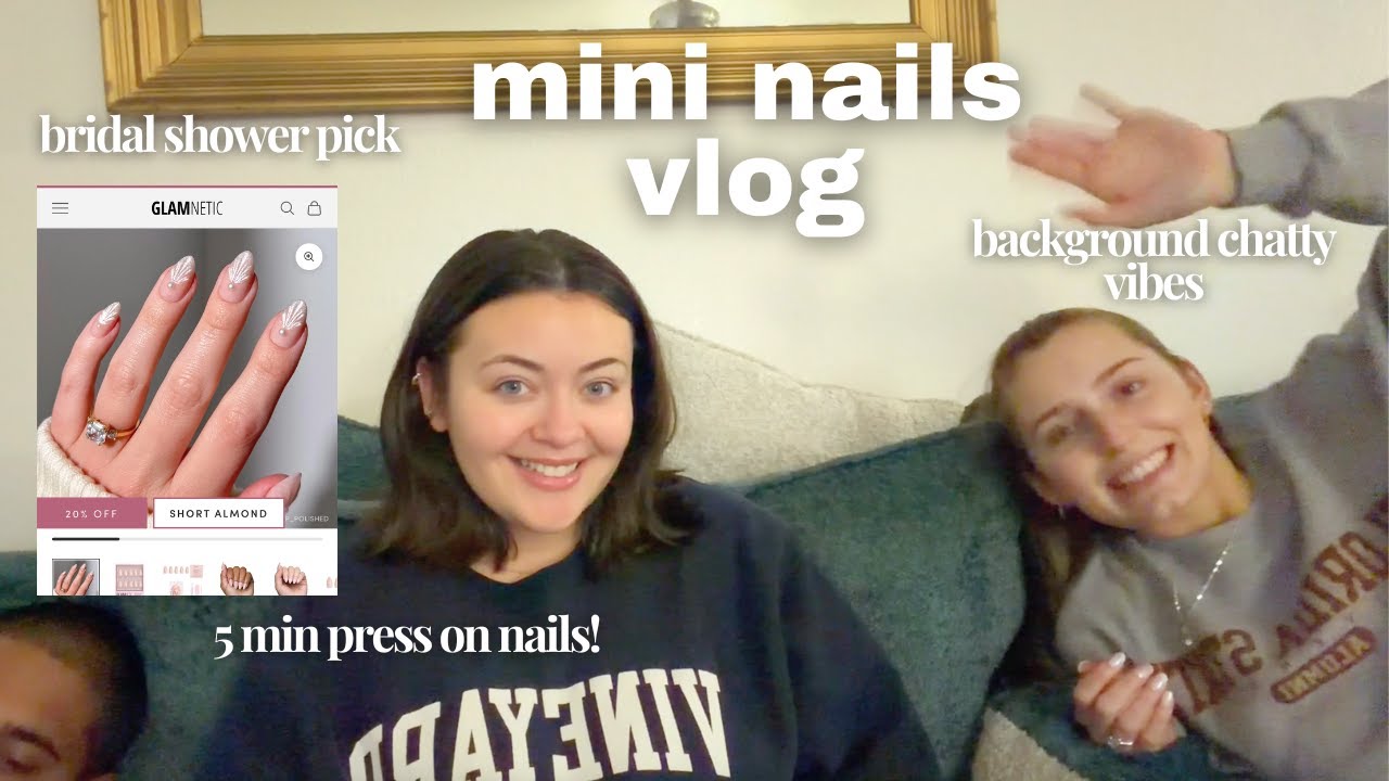 mini nails vlog! *5 minute press on nails, glamnetic, bridal shower nails, chatty with friends*