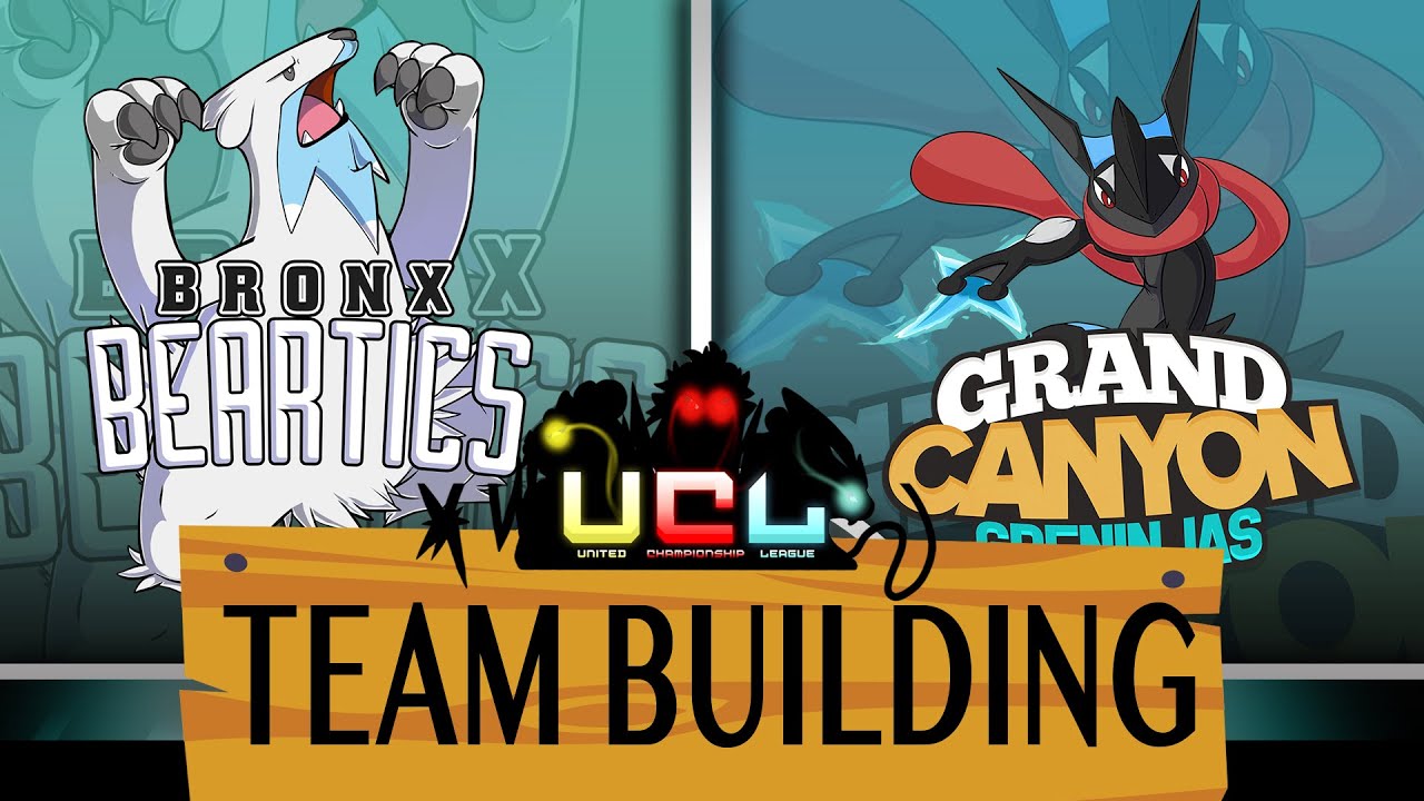 Bronx Beartics - Team Building for the Grand Canyon Greninjas [UCL S1W6]