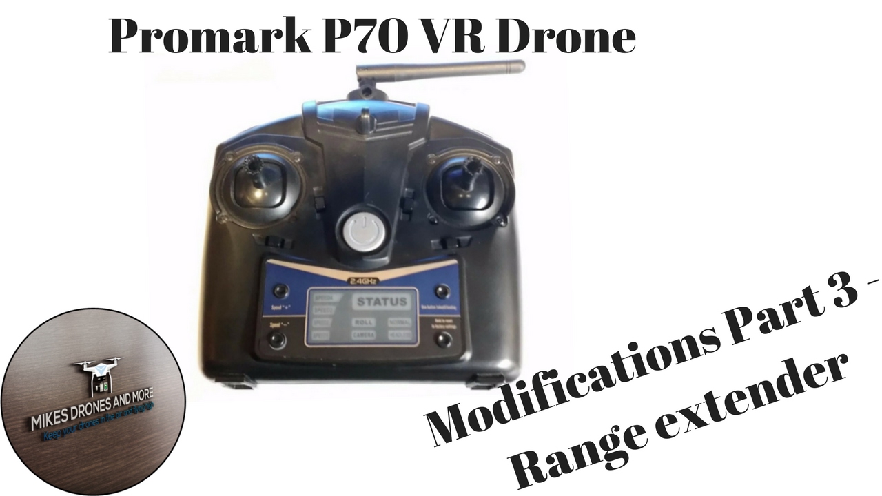 Promark P70 VR Drone - Modifications Part 3 - Range Extender