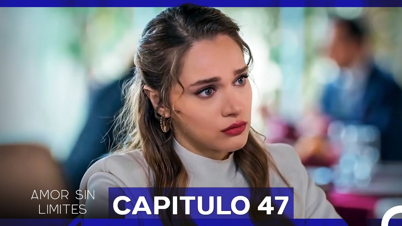 Amor Sin Limites Capitulo 47 (Doblado al Español)