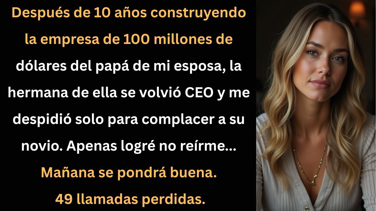 Me Despidieron Después de 10 Años... Pero Ellos No Saben lo que Viene Mañana.