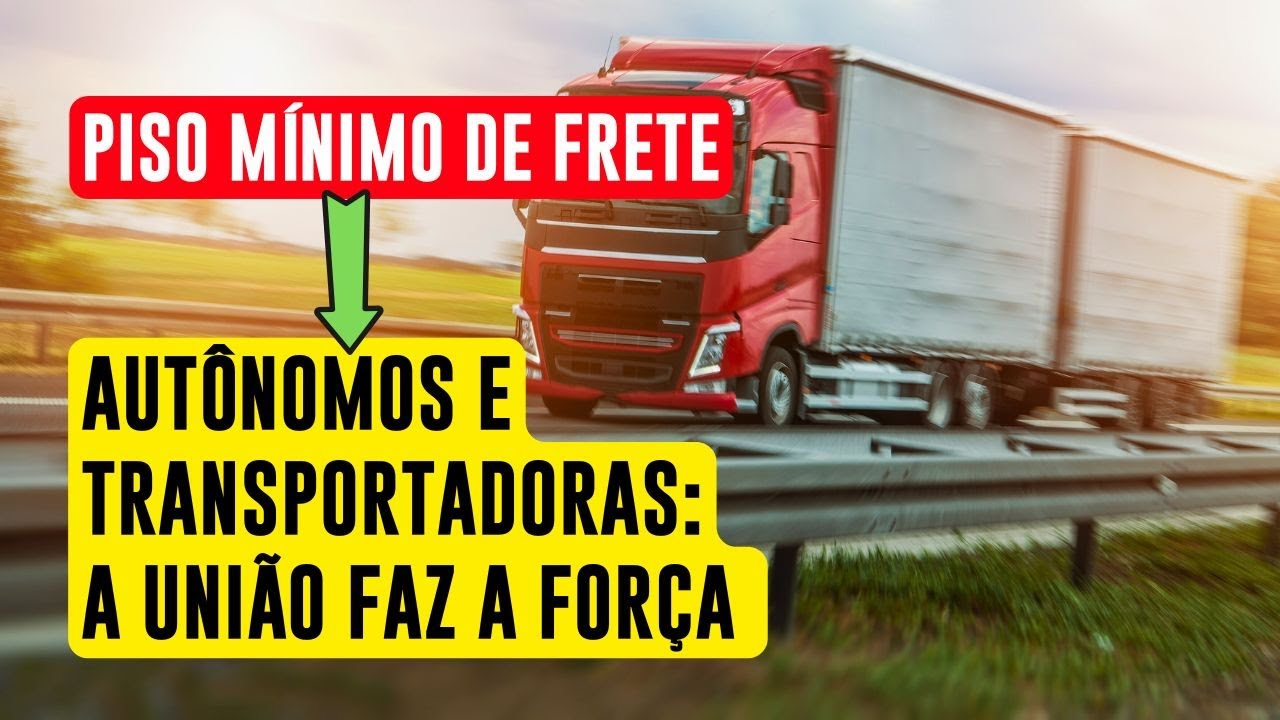 O Piso M&iacute;nimo de Frete e a falta de uni&atilde;o entre aut&ocirc;nomos e transportadoras