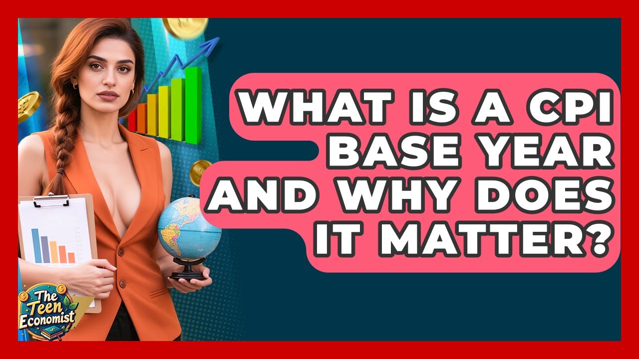 What Is A CPI Base Year And Why Does It Matter? - The Teen Economist