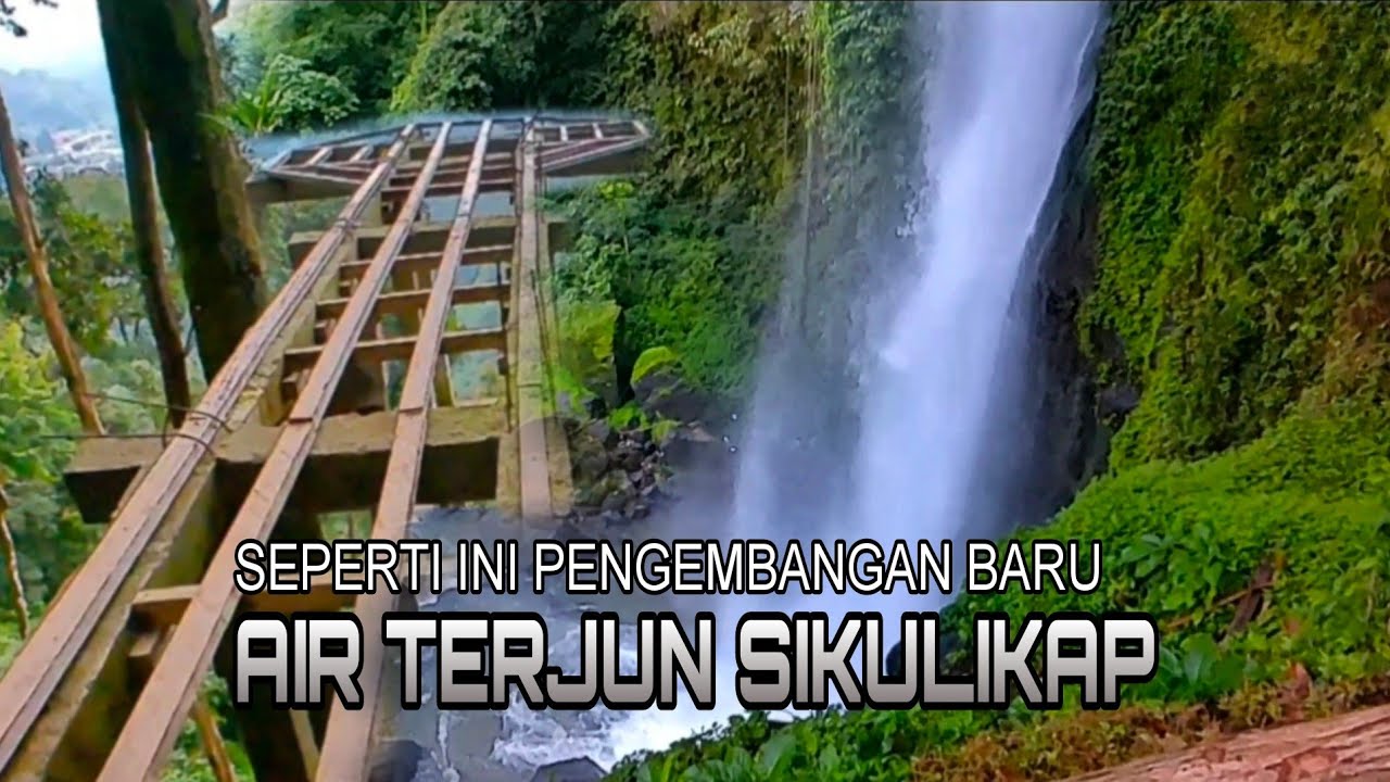 TERNYATA SEPERTI INI WAJAH BARU AIR TERJUN SIKULIKAP