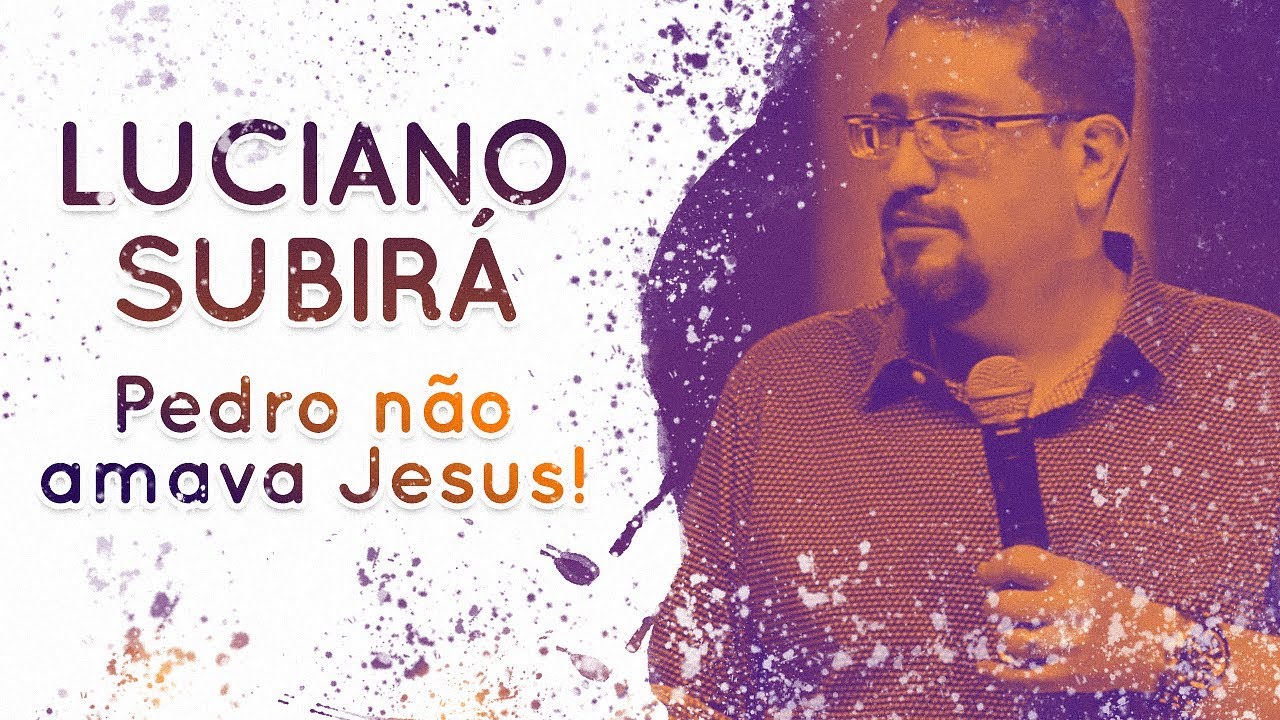 Luciano Subirá - Pedro não amava Jesus! | Palavras de Fé
