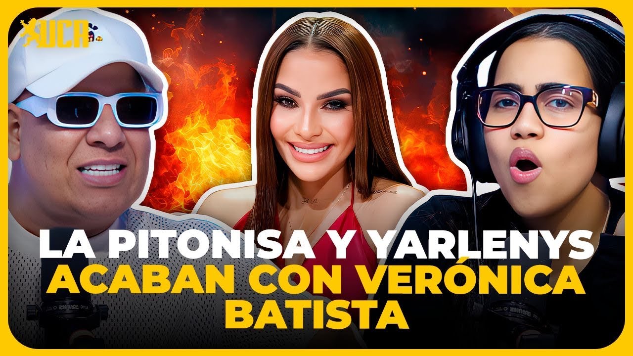 YARLENNYS Y LA PITONISA SE COMEN A VERÓNICA BATISTA POR PRESUMIR LUJOS