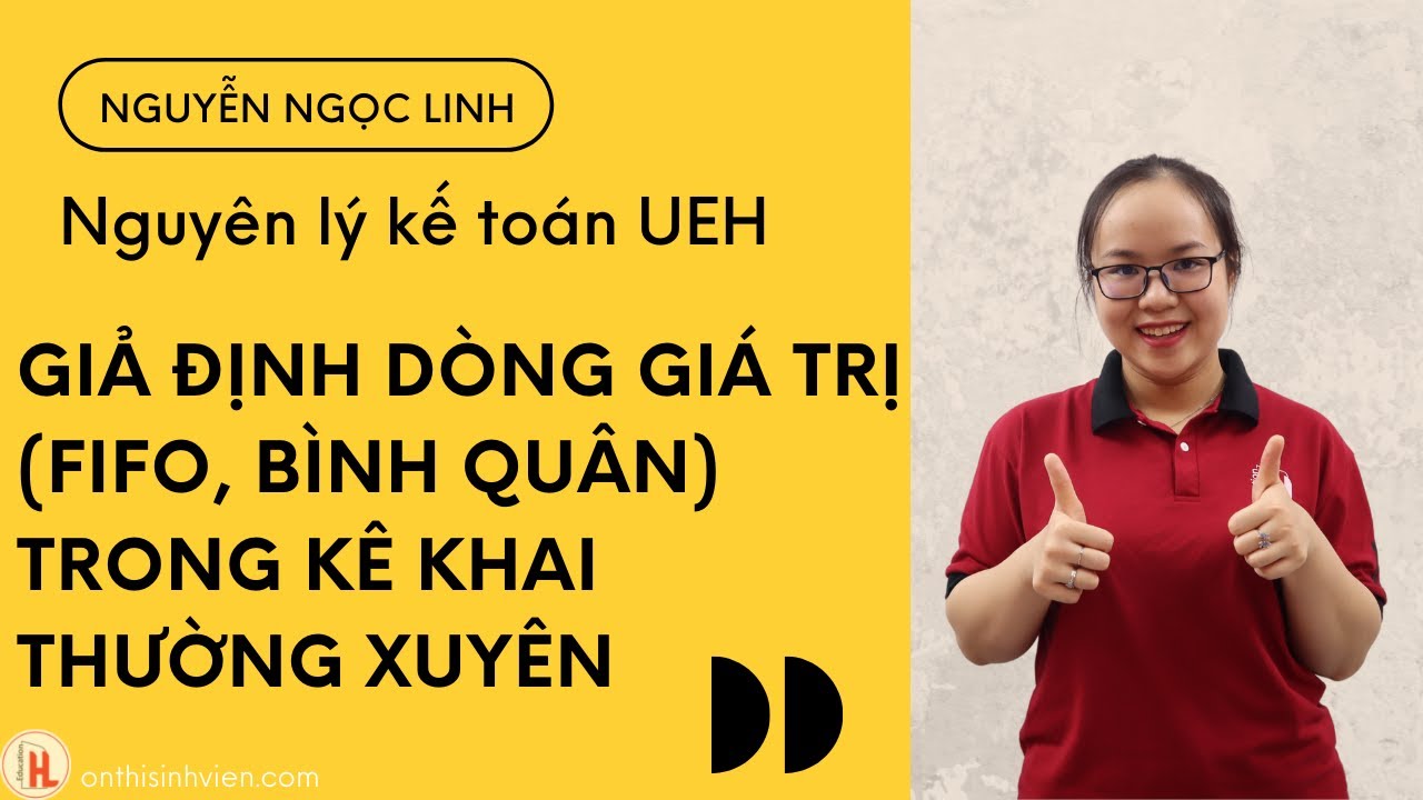 UEH Nguyên lý kế toán | Giả định dòng giá trị (FIFO, bình quân) trong Kê khai thường xuyên