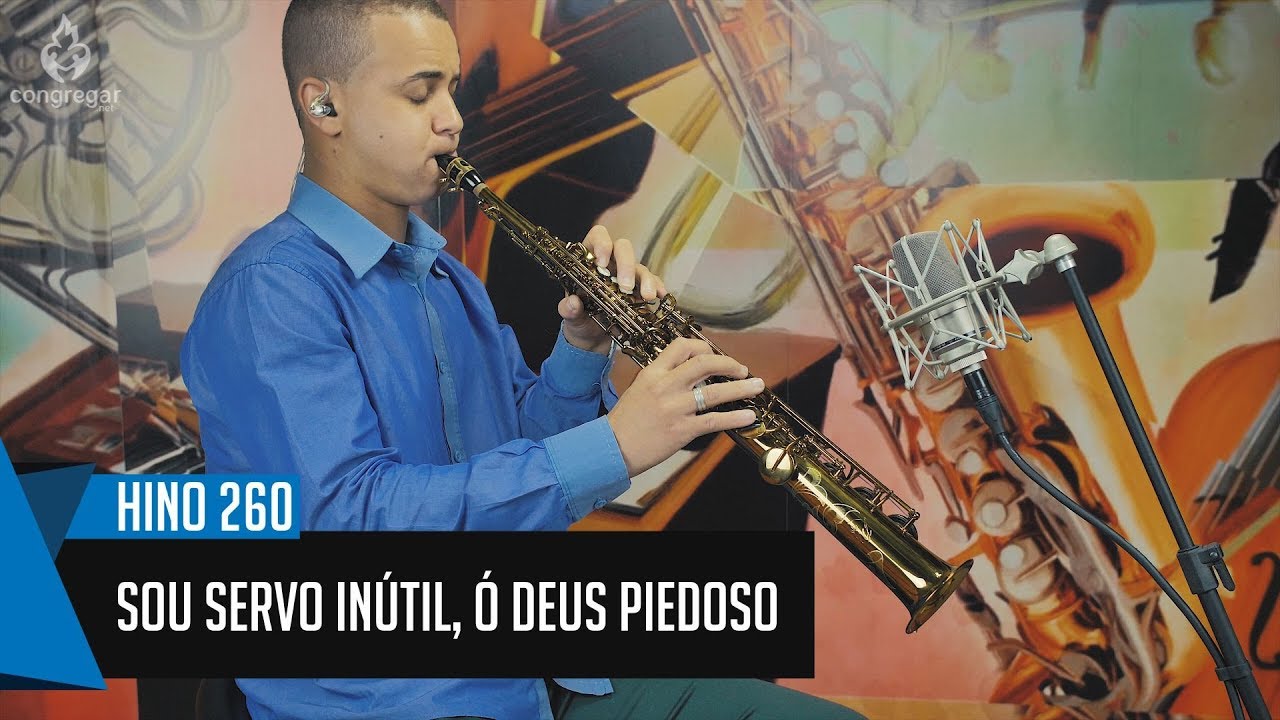 🎷 Hino 260 - Sou Servo Inútil, Ó Deus Piedoso - Ricardo Almeida - Sax Soprano 🎷