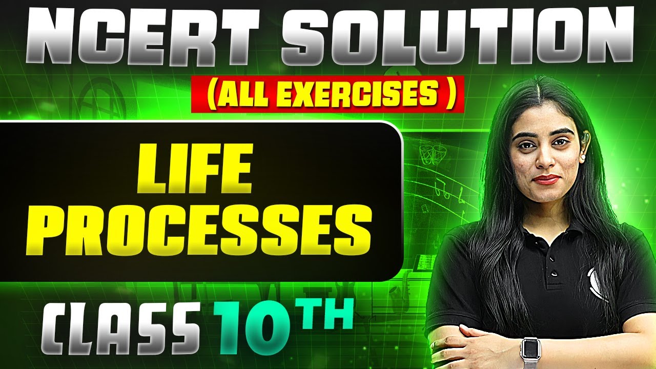 Life Processes | Complete NCERT WITH BACK EXERCISE in 1 Video | Class 10th Board