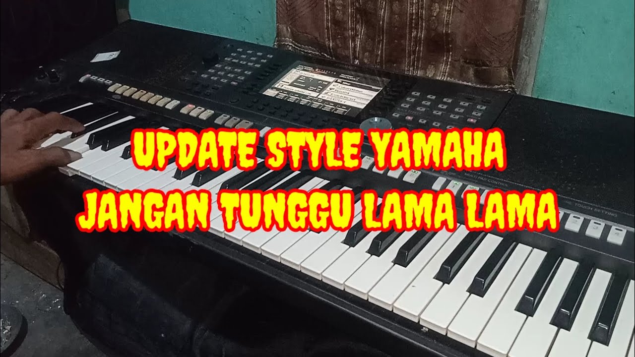 Update style yamaha psr//Jangan Tunggu Lama Lama