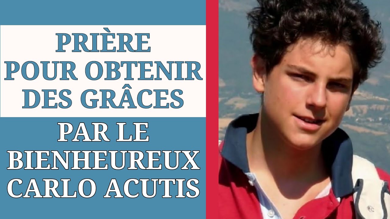 ✨️ PRIÈRE pour OBTENIR des GRÂCES par L’INTERCESSION de SAINT CARLO ACUTIS ✨️