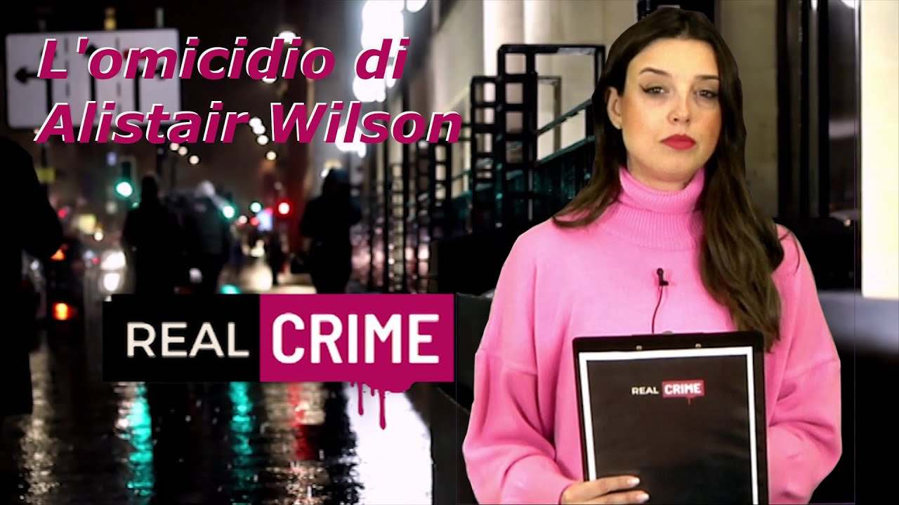 Real Crime - L'omicidio di Alistair Wilson