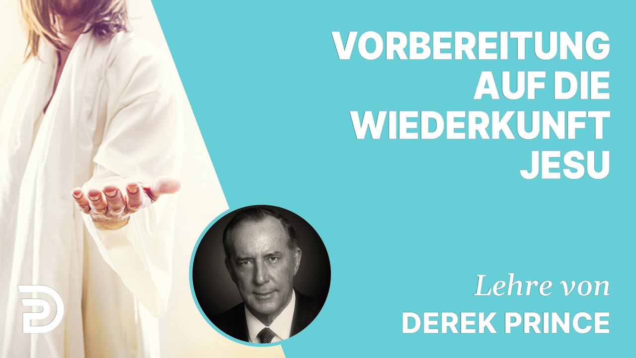 Derek Prince &ndash; Vorbereitung auf die Wiederkunft Jesu