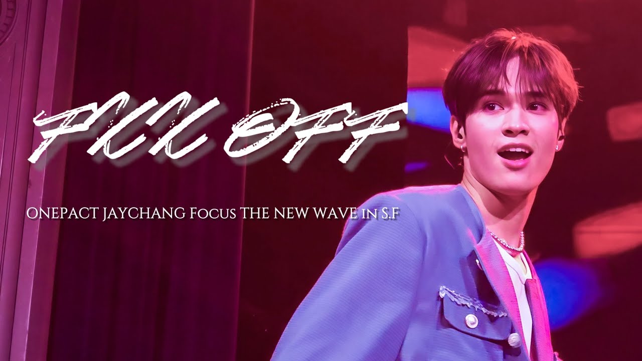 251002 THE NEW WAVE in San Francisco | ONEPACT - FXX OFF(꺼져)  | JAYCHANG Focus