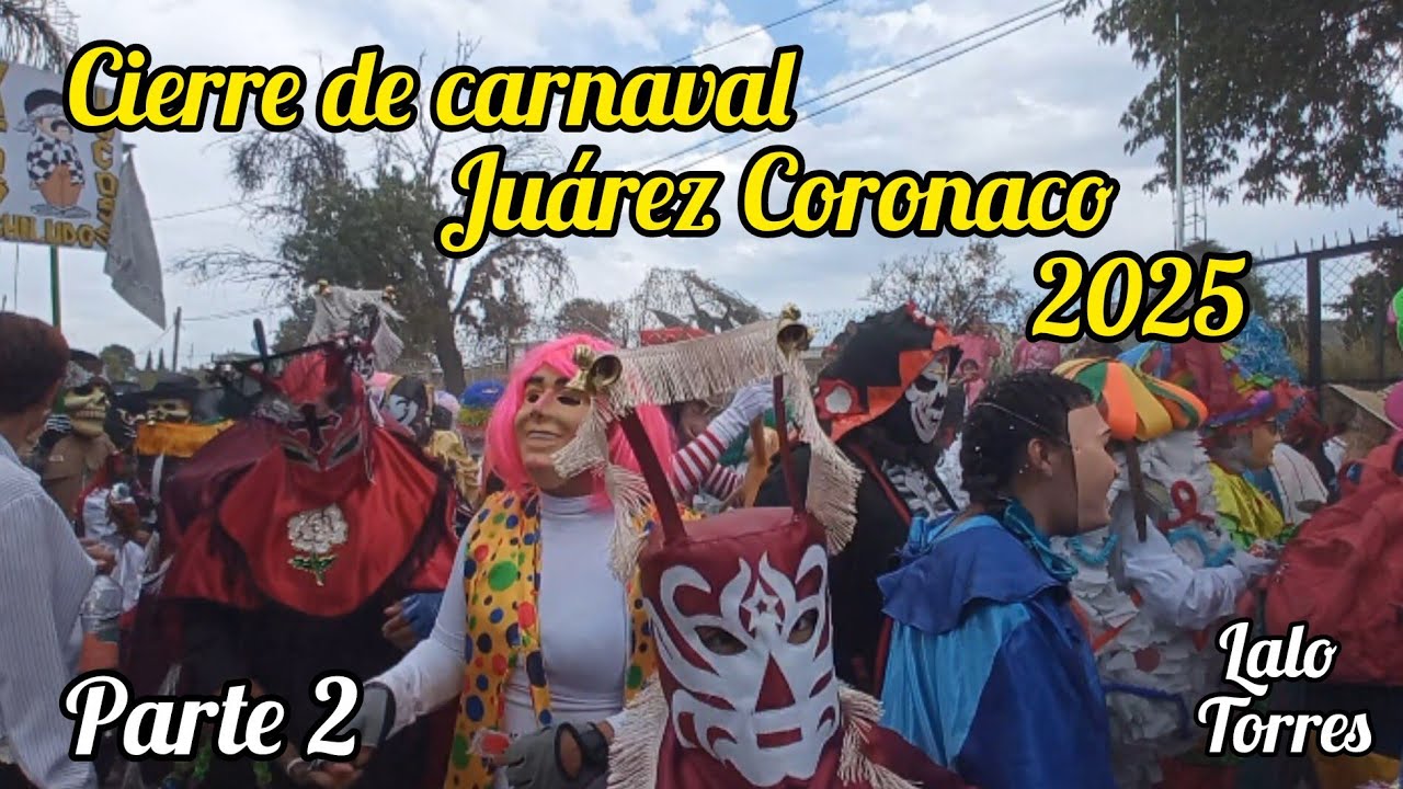 Tercer domingo y cierre de Carnaval en Juárez Coronaco | Parte 2 #juarezcoronaco #carnaval2025