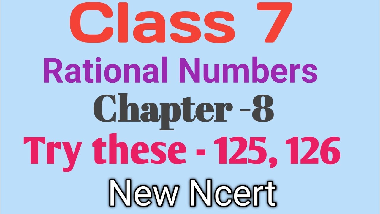 Class 7 Maths -  Rational Numbers - Try these Page No - 125, 126 | New Ncert Book 2023