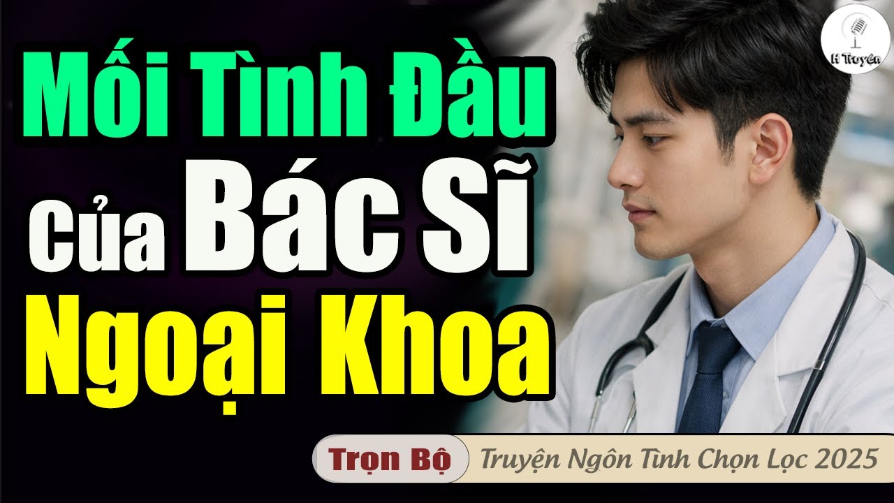 Hay Hay: MỐI TÌNH ĐẦU CỦA BÁC SĨ NGOẠI KHOA KHÔNG NGỜ LẠI TRONG TÌNH HUỐNG NÀY | Truyện audio full
