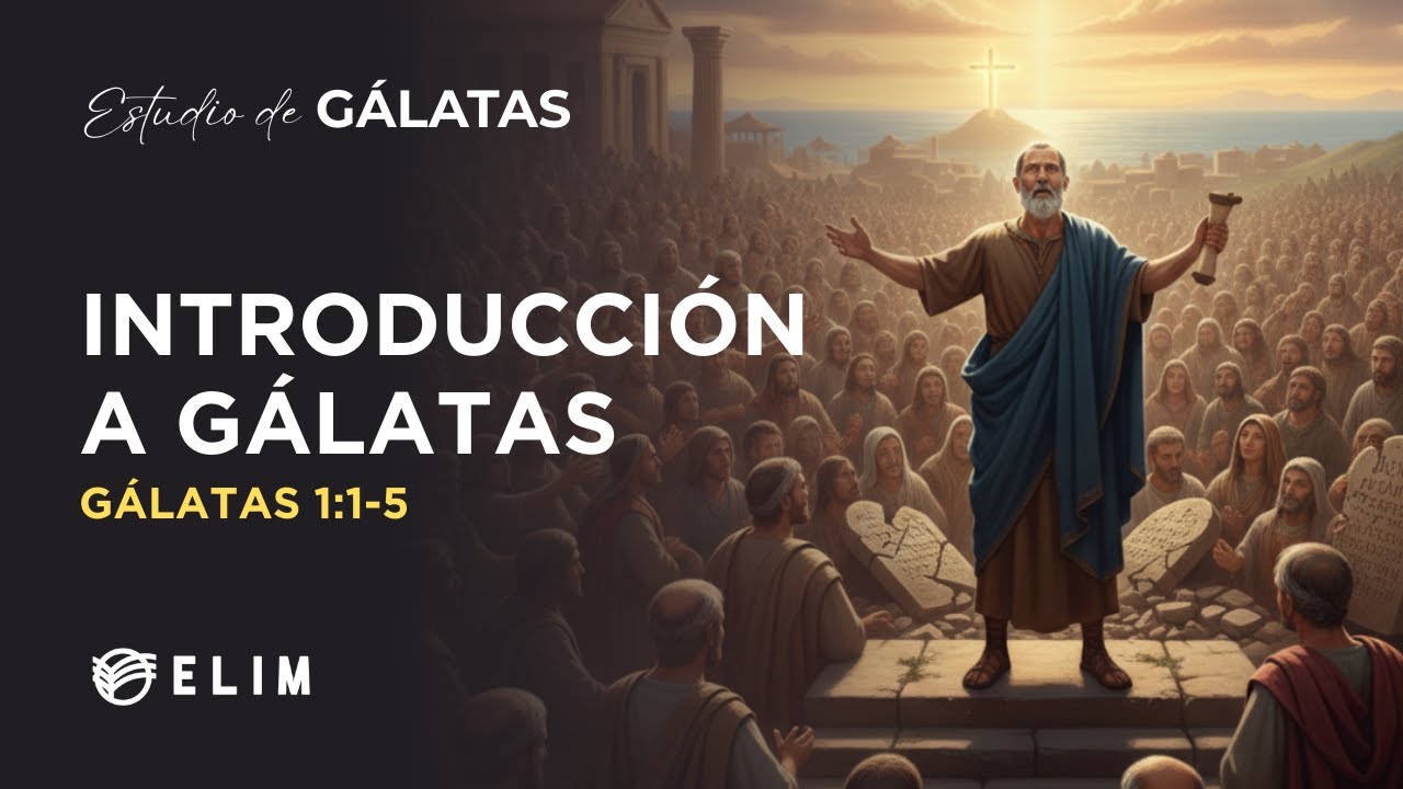 Introducción a Gálatas | Gálatas 1:1-5 | Estudio Bíblico